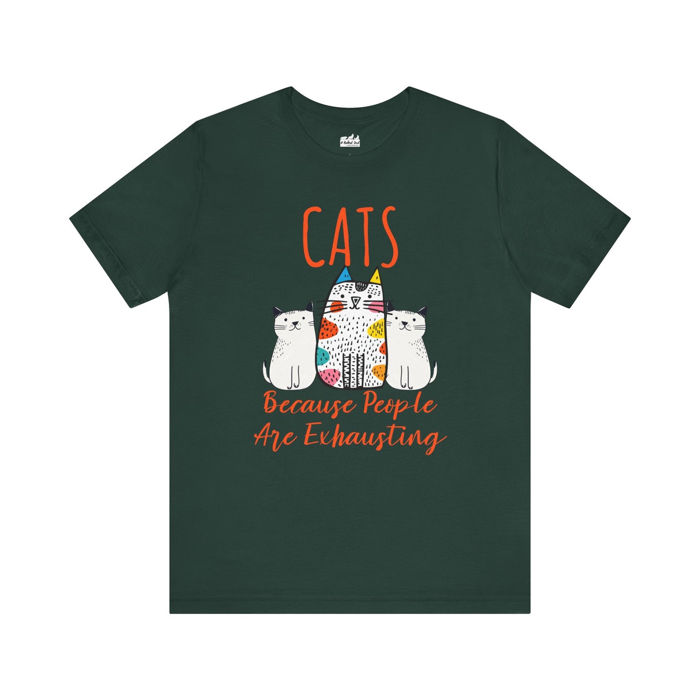 Cats, Because People Are Exhausting Short Sleeve Bella Canvas T-Shirt