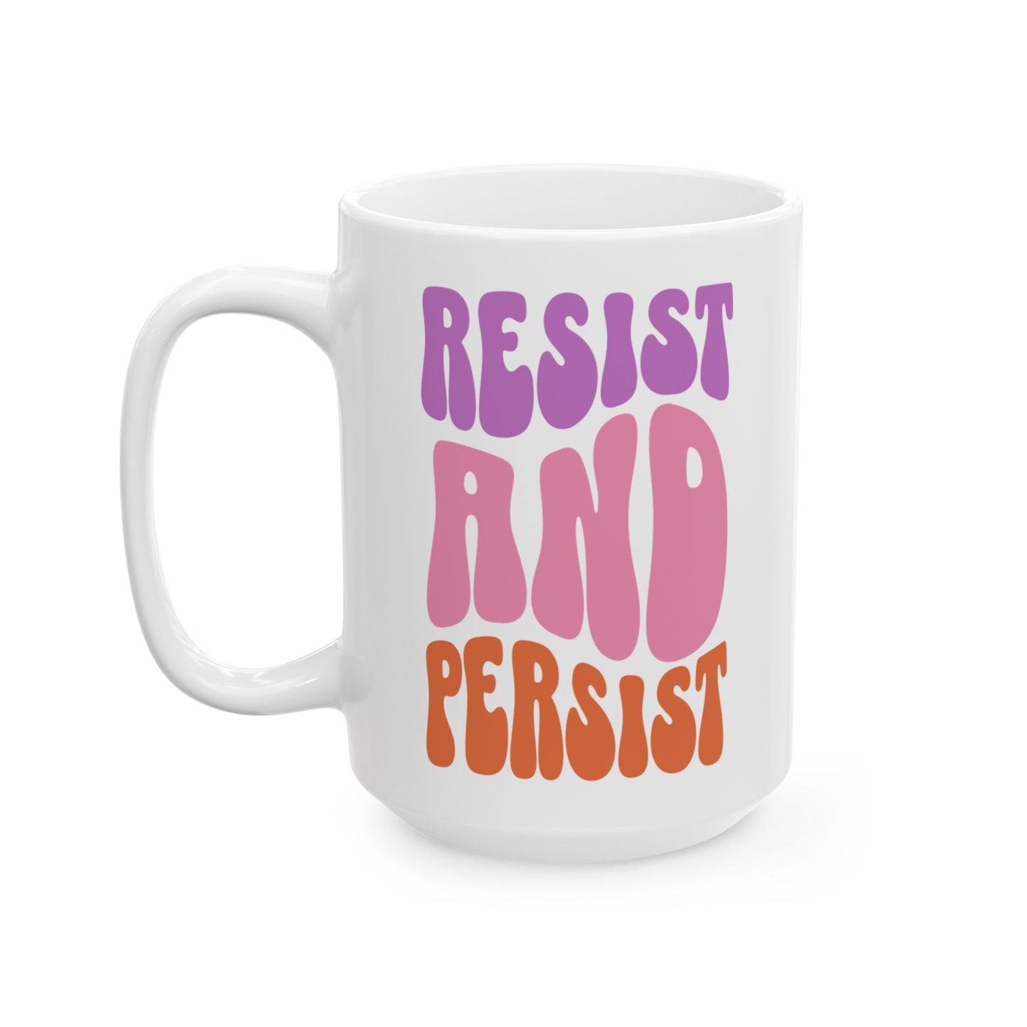 Resist and Persist Feminist Ceramic Coffee Mug