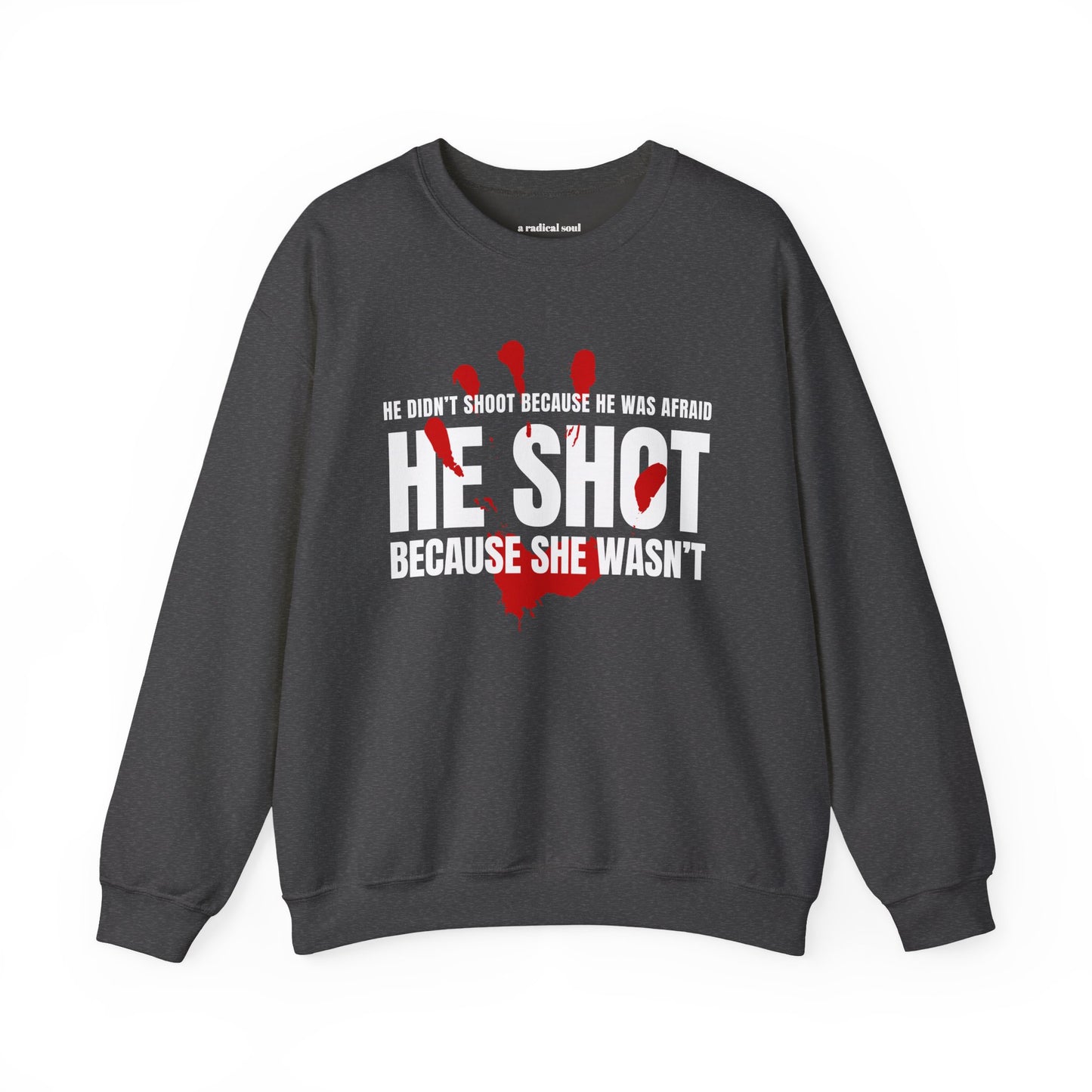 ICE Shooting MN Sweatshirt He Didn't Shoot Because He Was Afraid. He Shot Because She Wasn't. Graphic