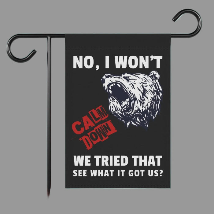 No I Won't Calm Down Political Anti-Trump Bear Themed Garden Flag