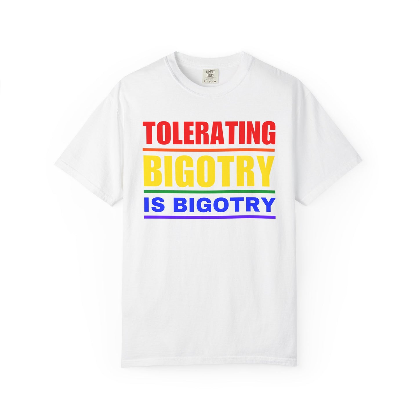 Tolerating Bigotry is Bigotry Comfort Colors T-Shirt