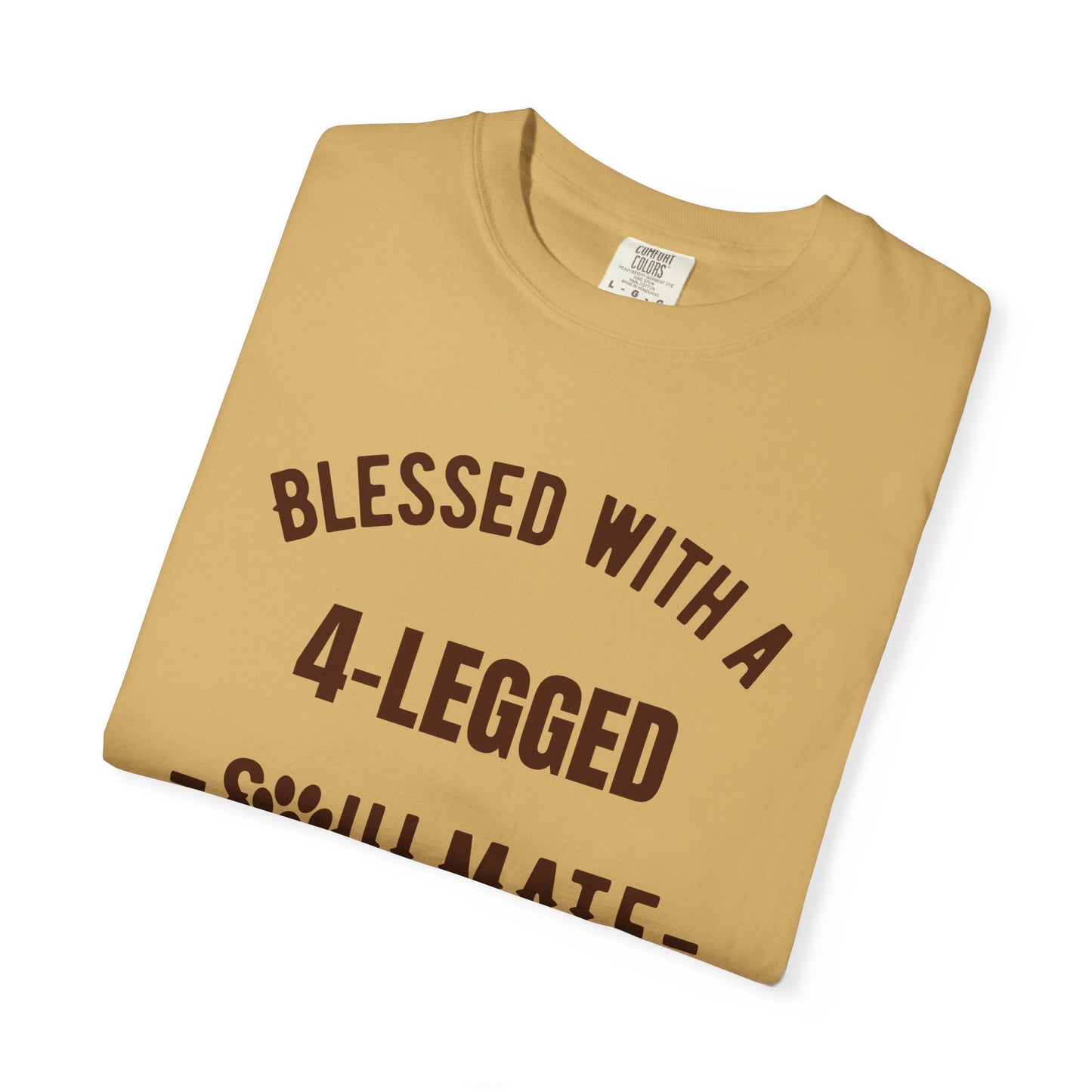 Blessed with a 4-Legged Soulmate Comfort Colors T-Shirt