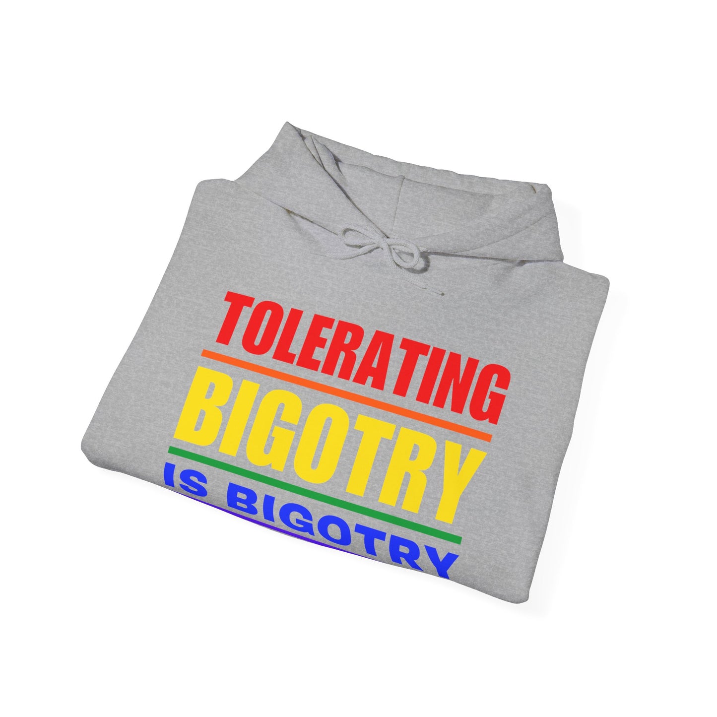 Tolerating Bigotry is Bigotry | Colorful Pride Message Hoodie