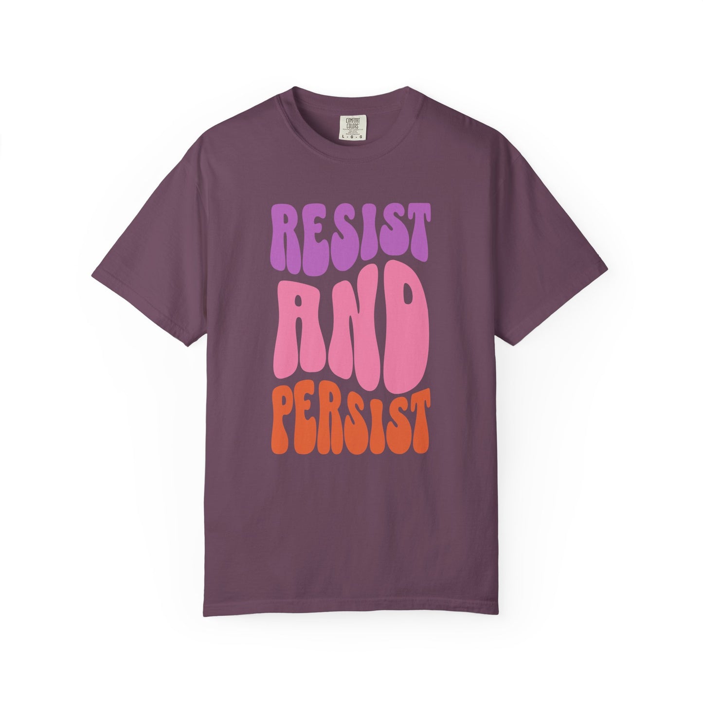 Resist and Persist Feminist Quote Comfort Colors T-shirt