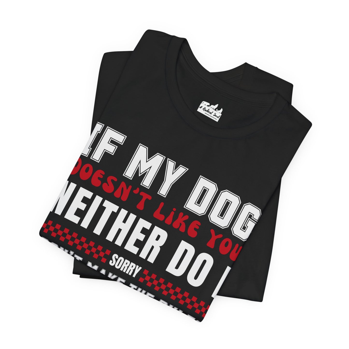 If My Dog Doesn't Like You Humorous Dog Lover Tee