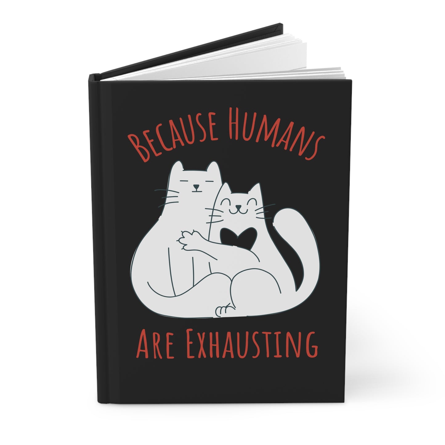 Funny Cat Notebook Because Humans Are Exhausting White Red Cats Hugging Hardcover Journal