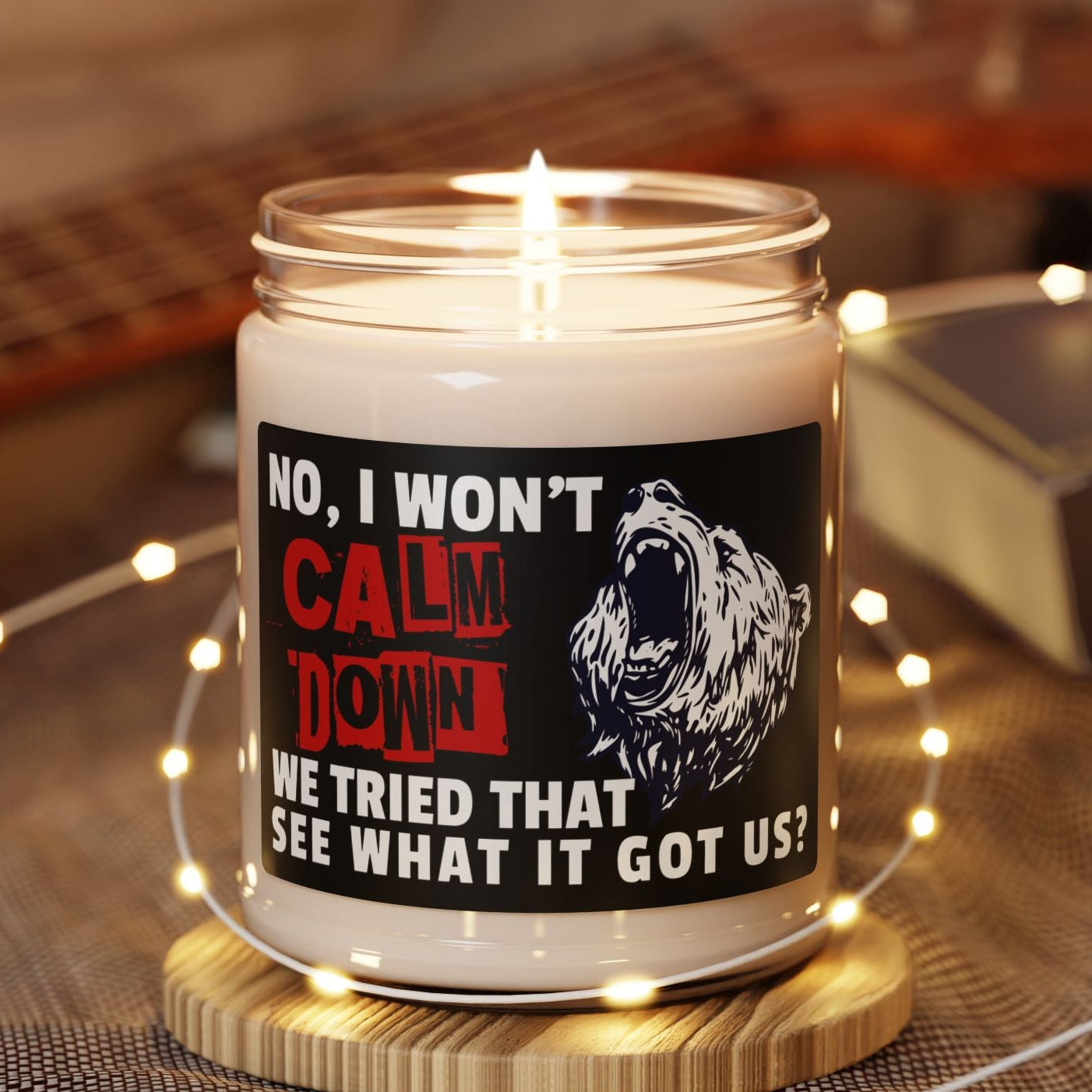 No, I Won't Calm Down Political Anti-Trump Scented Soy 9 oz Candle Gift