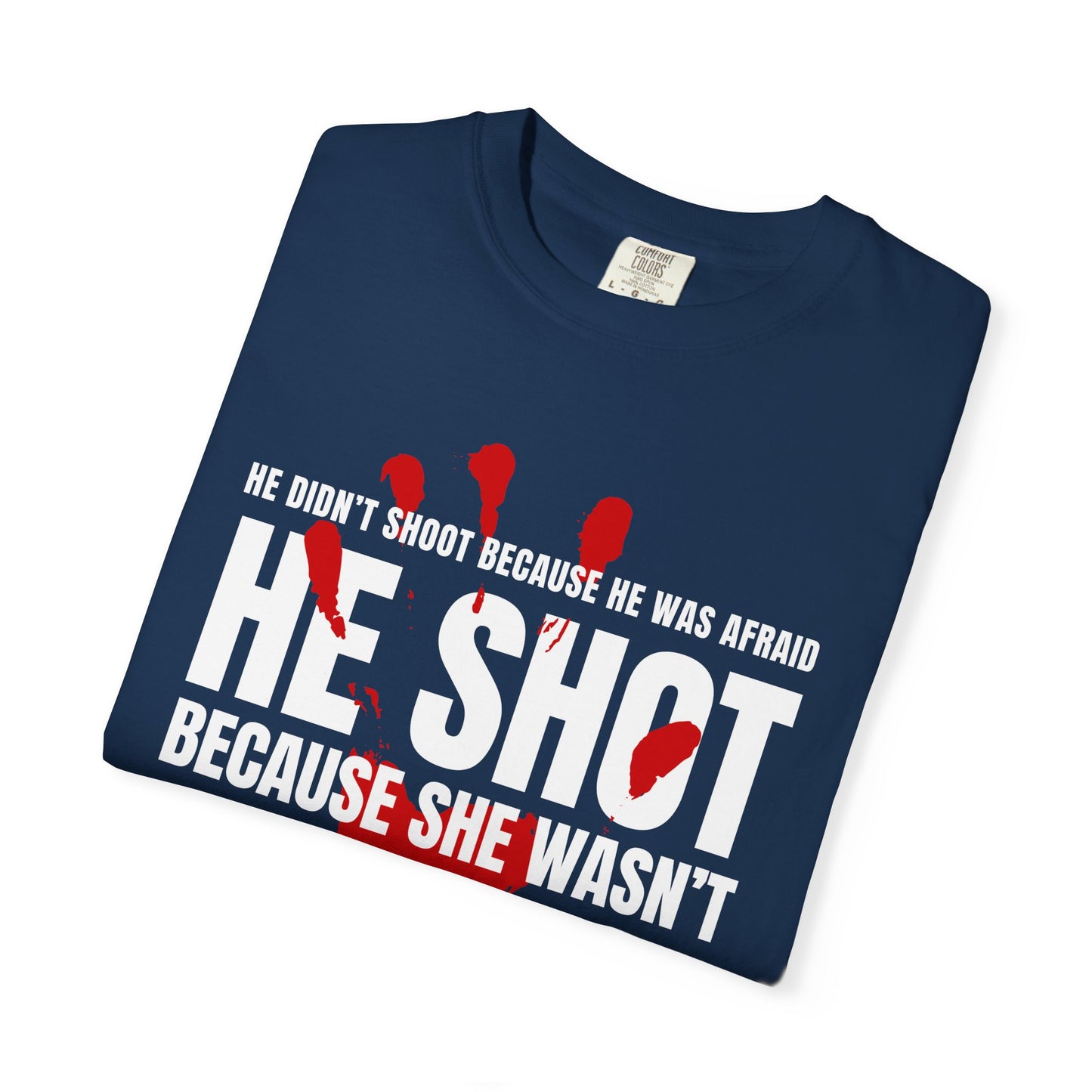 ICE 2026. He Didn't Shoot Because He Was Afraid. He Shot Because She Wasn't. Graphic T-Shirt