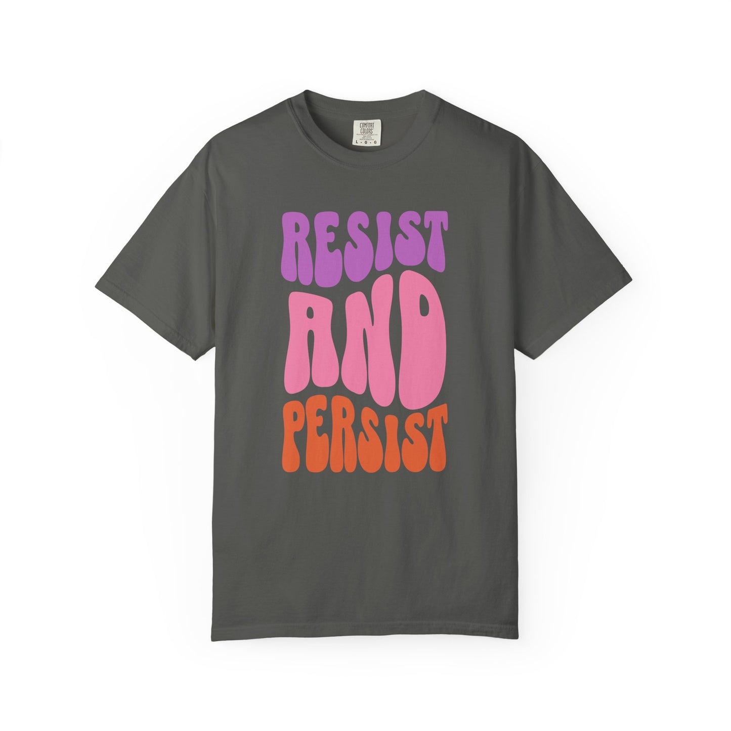 Resist and Persist Feminist Quote Comfort Colors T-shirt