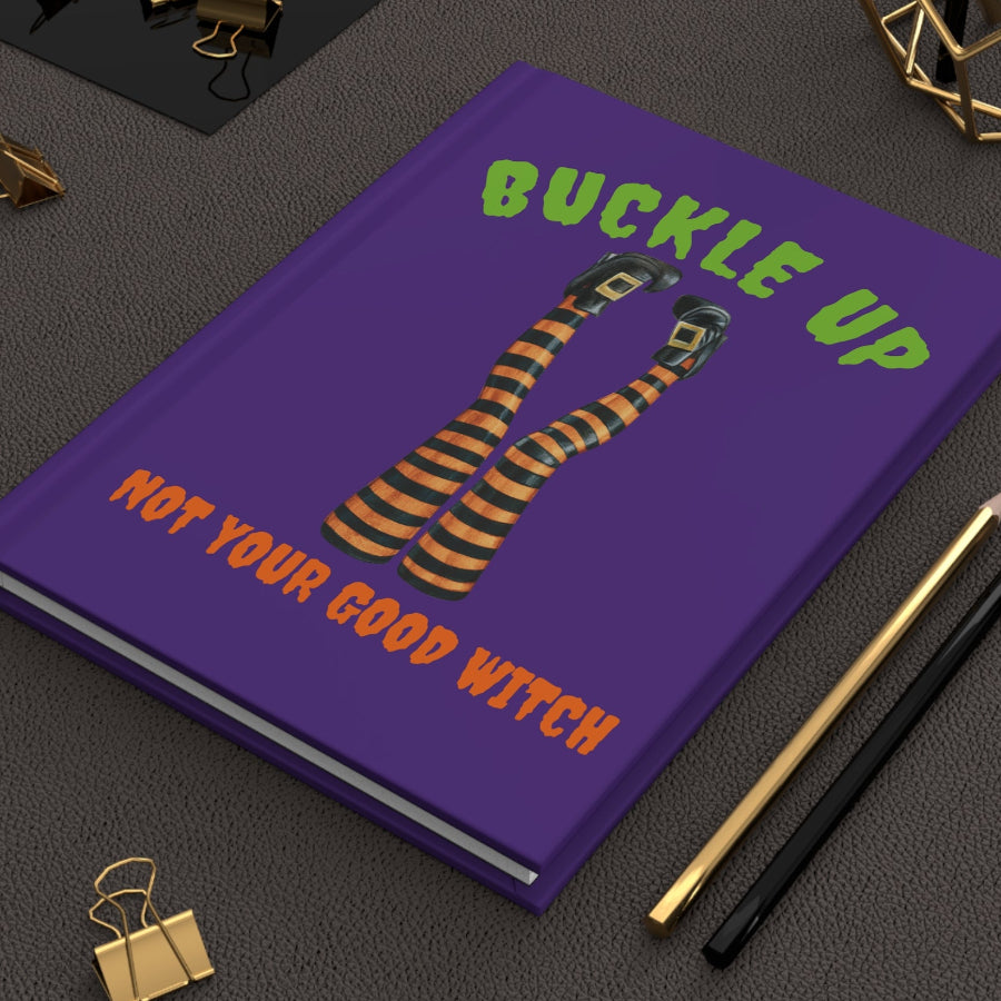Buckle Up, Not Your Good Witch Hardcover Notebook