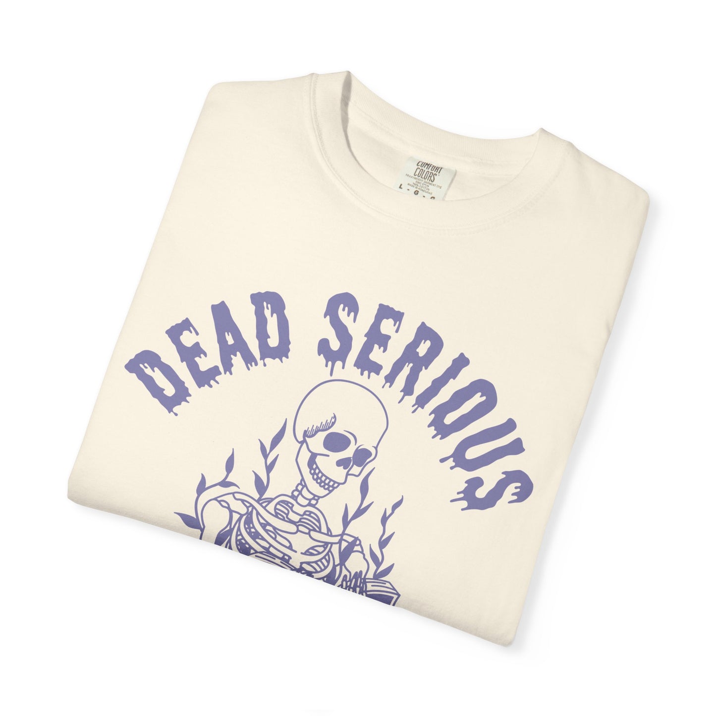 Dead Serious about Banned Books Comfort Colors T-Shirt