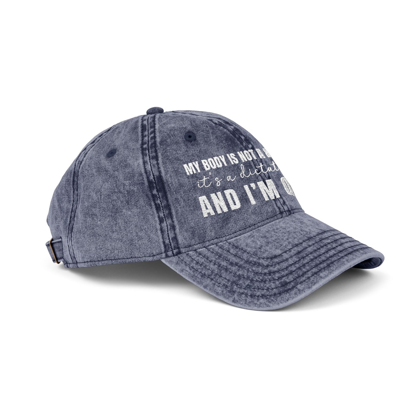 My body is not a democracy. It's a dictatorshp, and I'm Queen Embroidered Vintage Cap