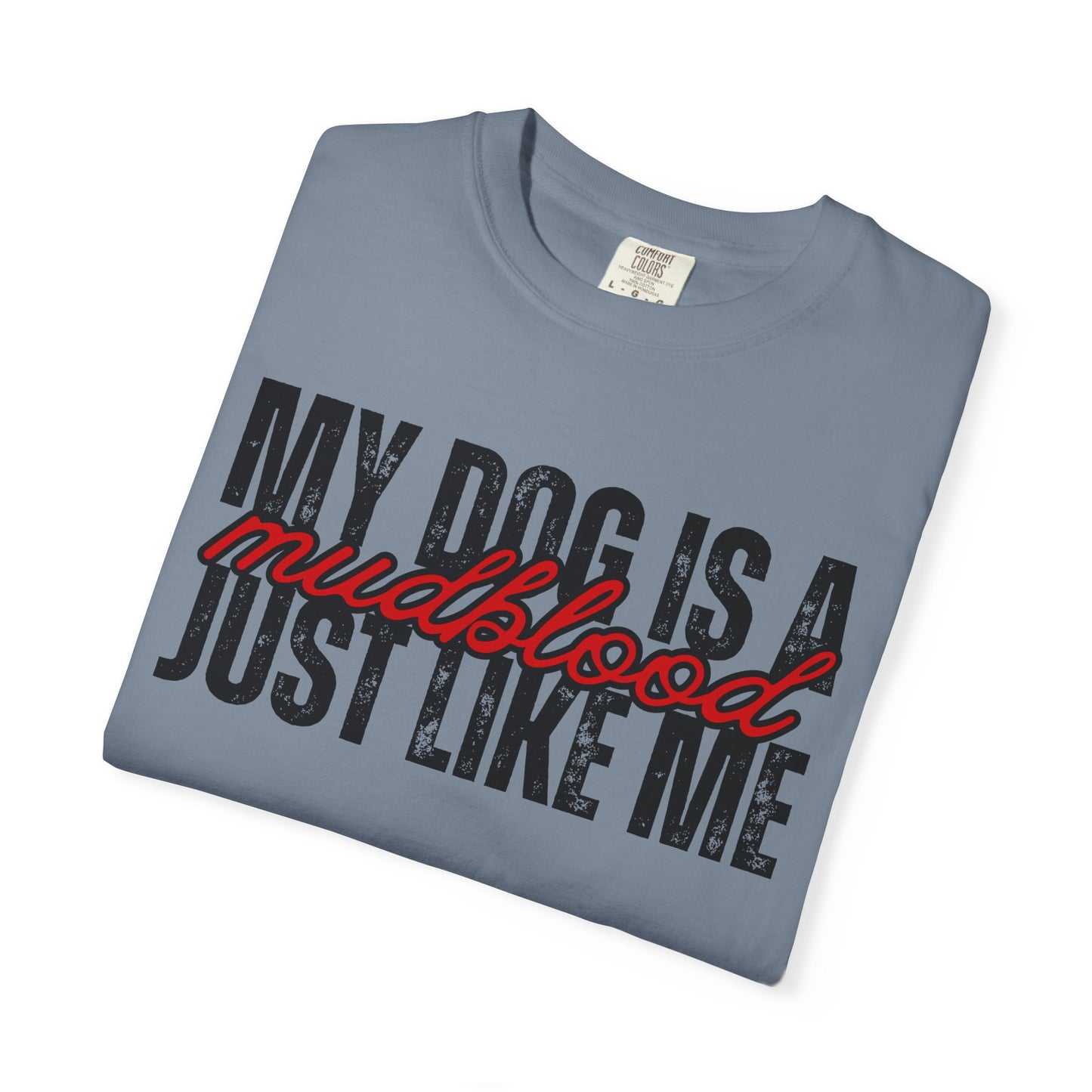 My Dog Is A Mudblood Just Like Me T-Shirt — Funny Dog Lover Tee