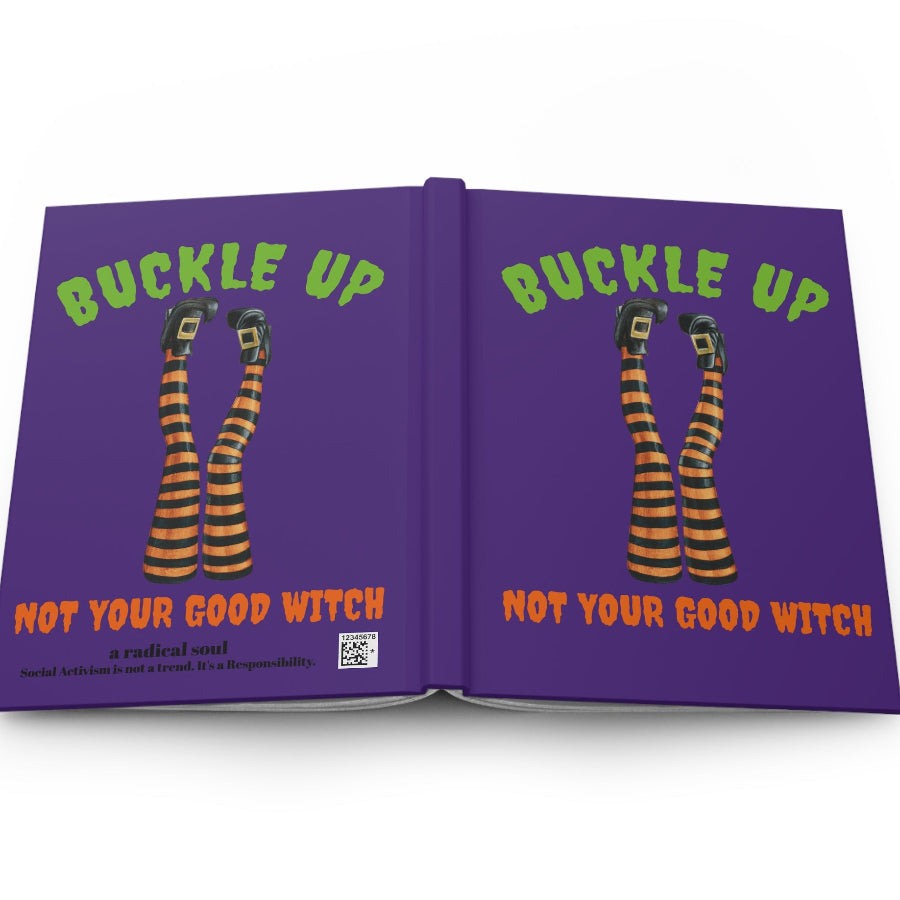 Buckle Up, Not Your Good Witch Hardcover Notebook