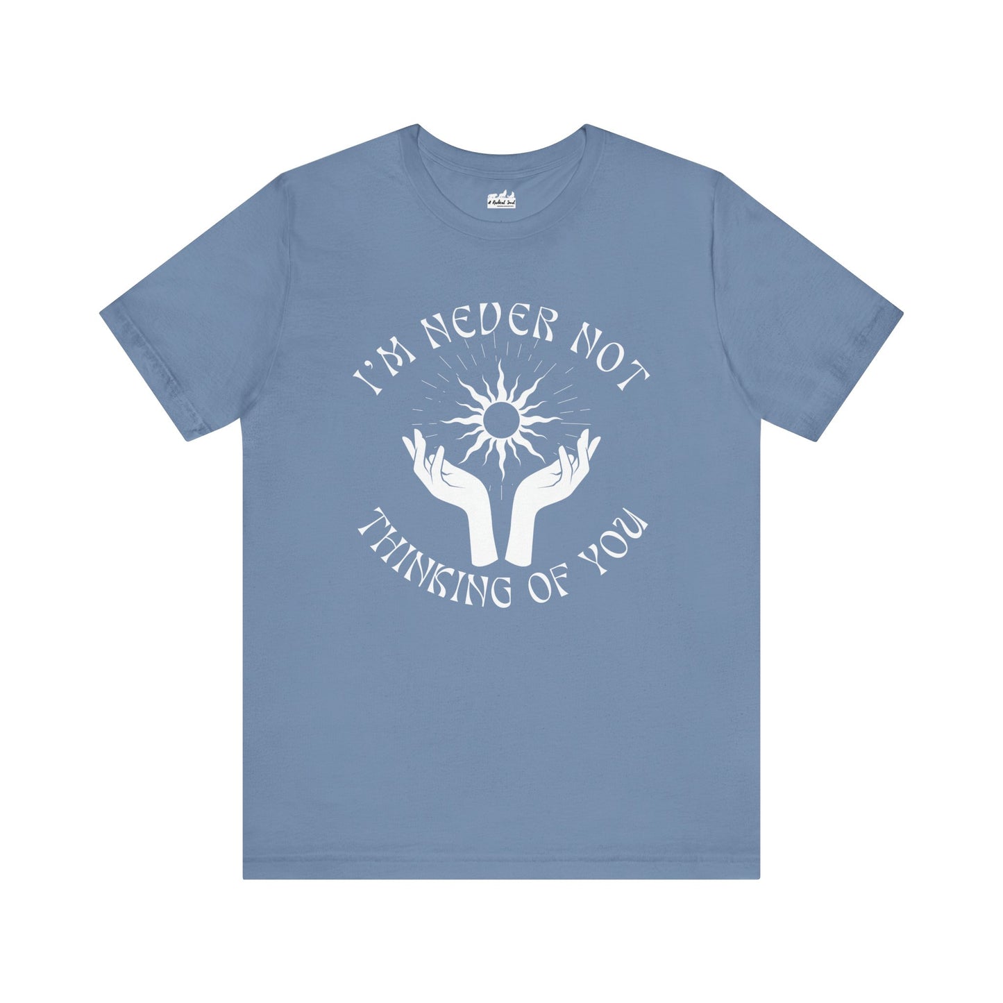 I'm Never Not Thinking of You Grief T-Shirt