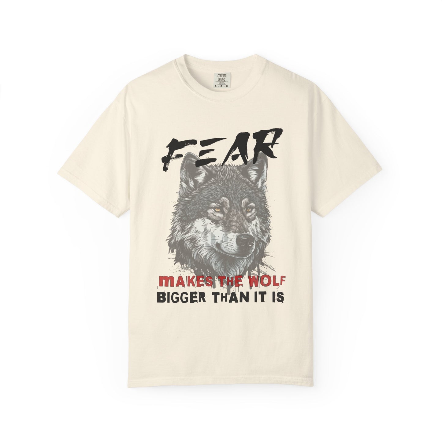 Fear Makes the Wolf Bigger Than It Is Empowerment Graphic T-Shirt
