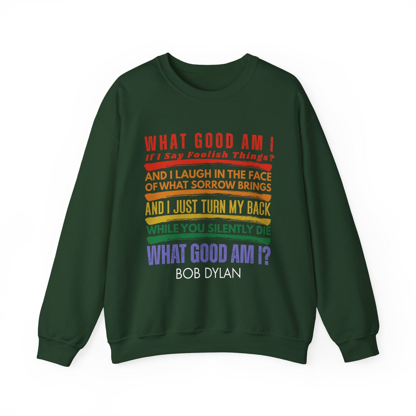 Social Protest Bob Dylan Lyric Crewneck Sweatshirt – "What Good Am I?" Rainbow Text