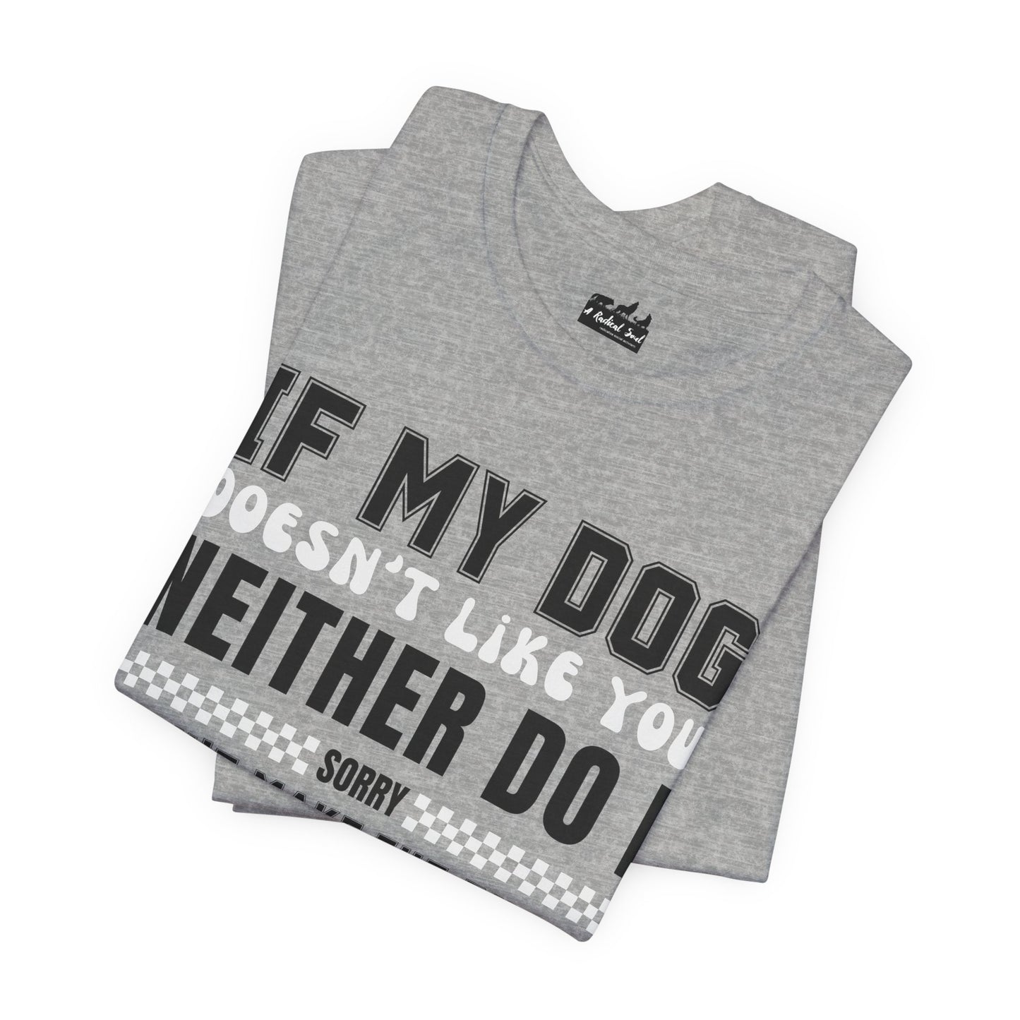 If My Dog Doesn't Like You Humorous Dog Lover Tee