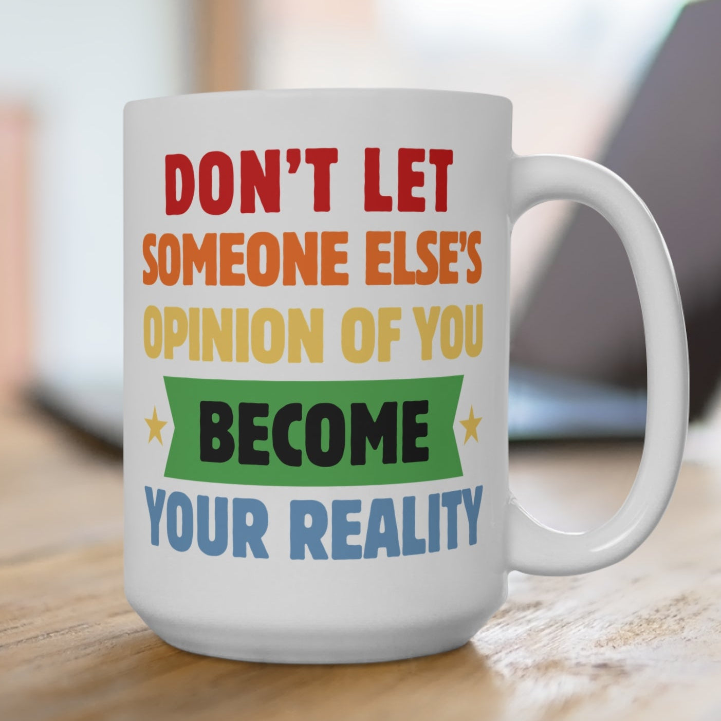 Don't Let Someone Else's Opinion Inspirational Mug for Her