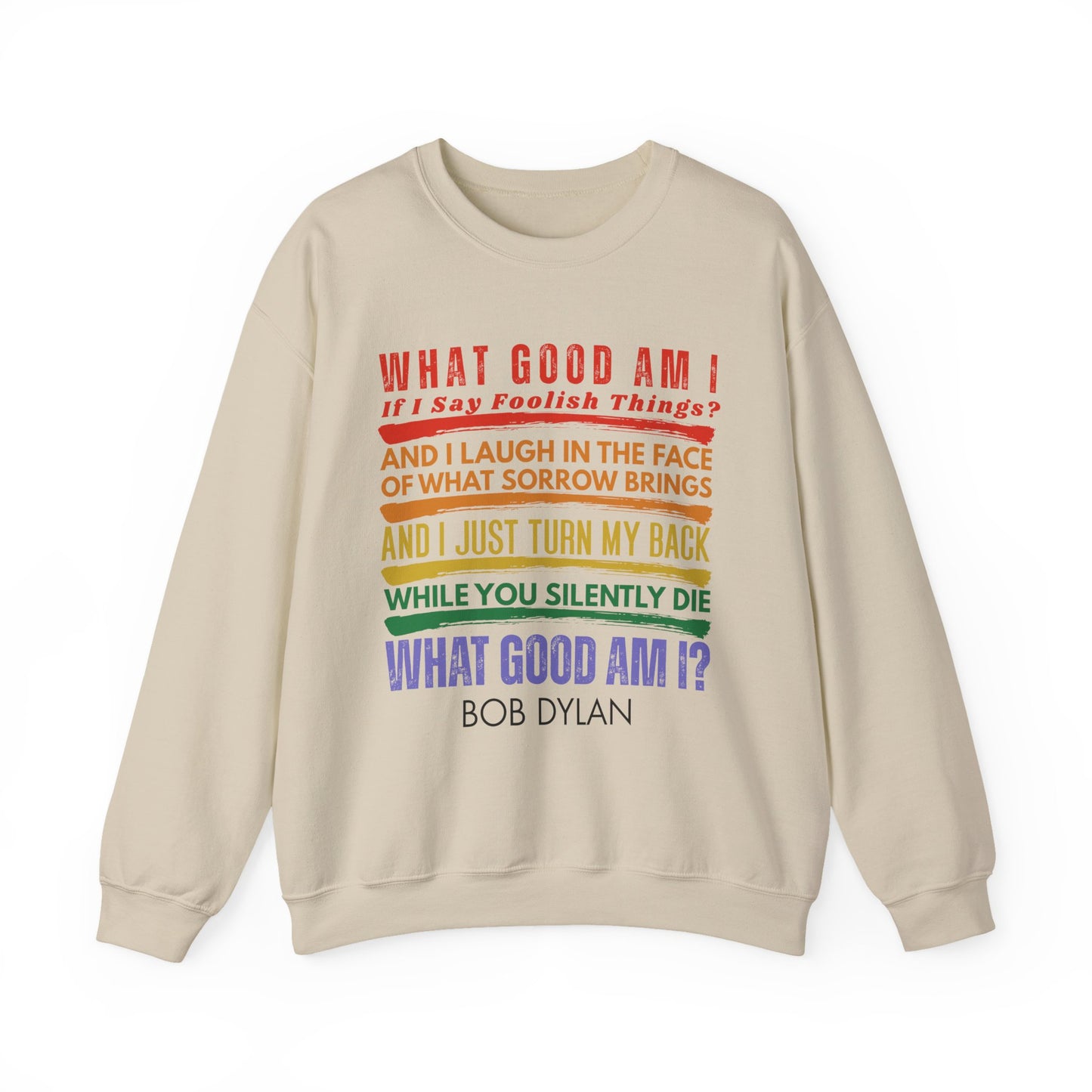 Social Protest Bob Dylan Lyric Crewneck Sweatshirt – "What Good Am I?" Rainbow Text