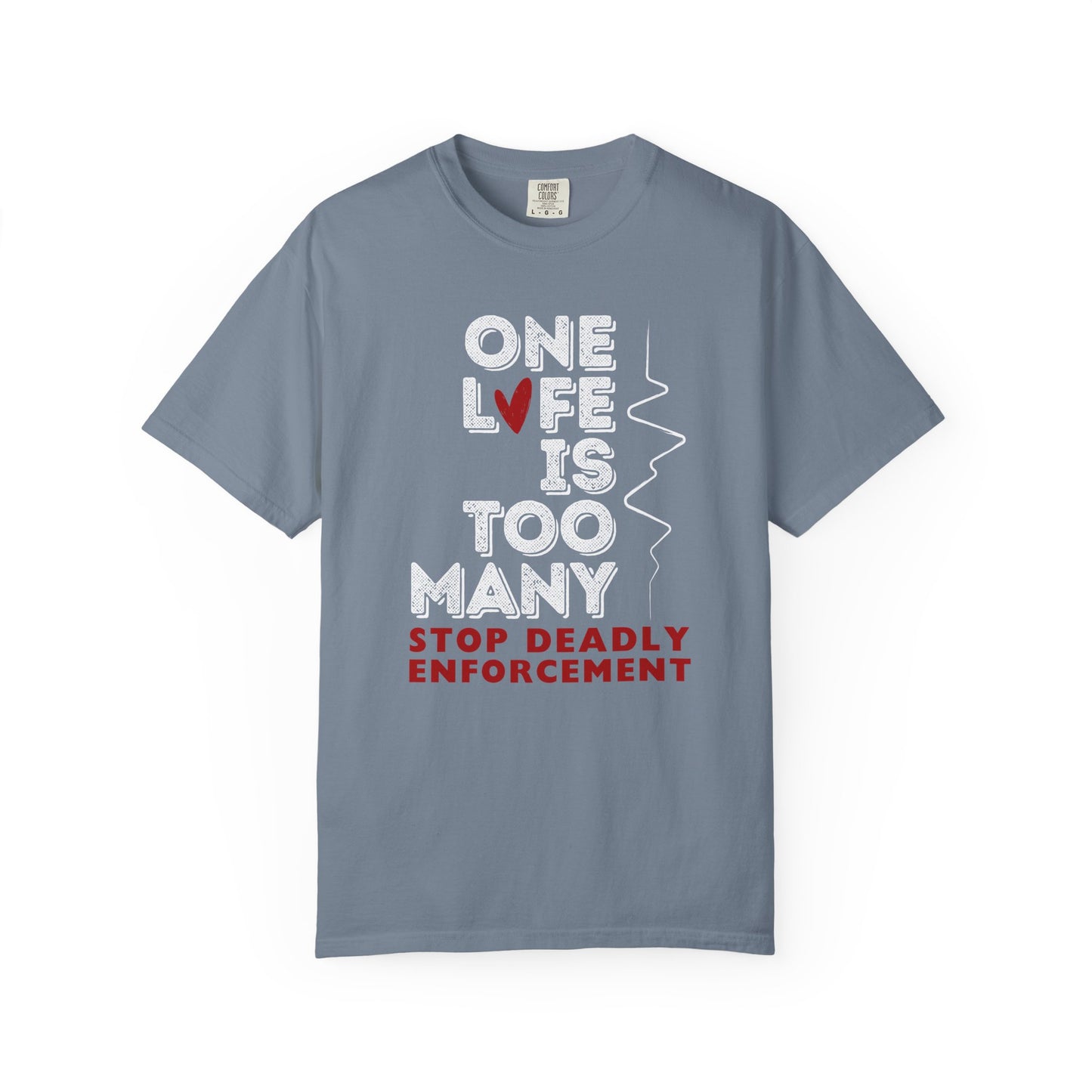 One Life Is Too Many: Stop Deadly Enforcement Protest Tee