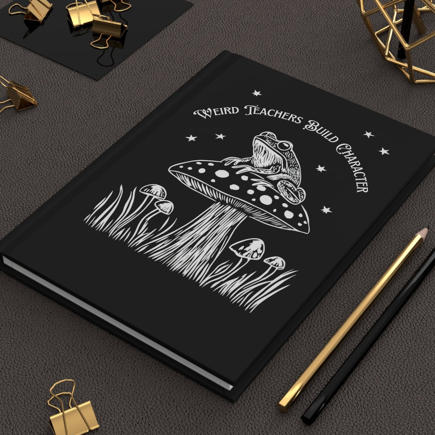 Weird Teachers Build Character Frog Theme Hardcover Notebook