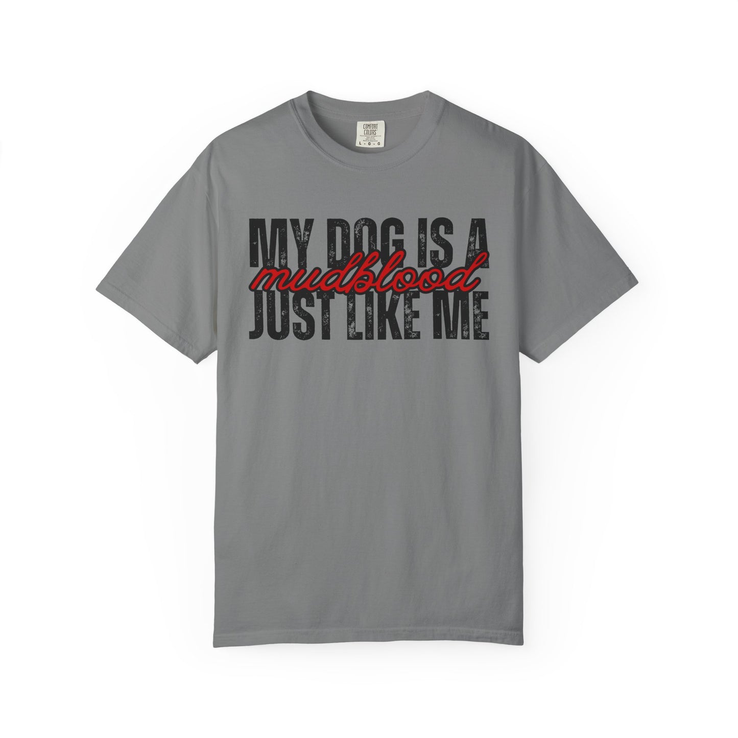 My Dog Is A Mudblood Just Like Me T-Shirt — Funny Dog Lover Tee