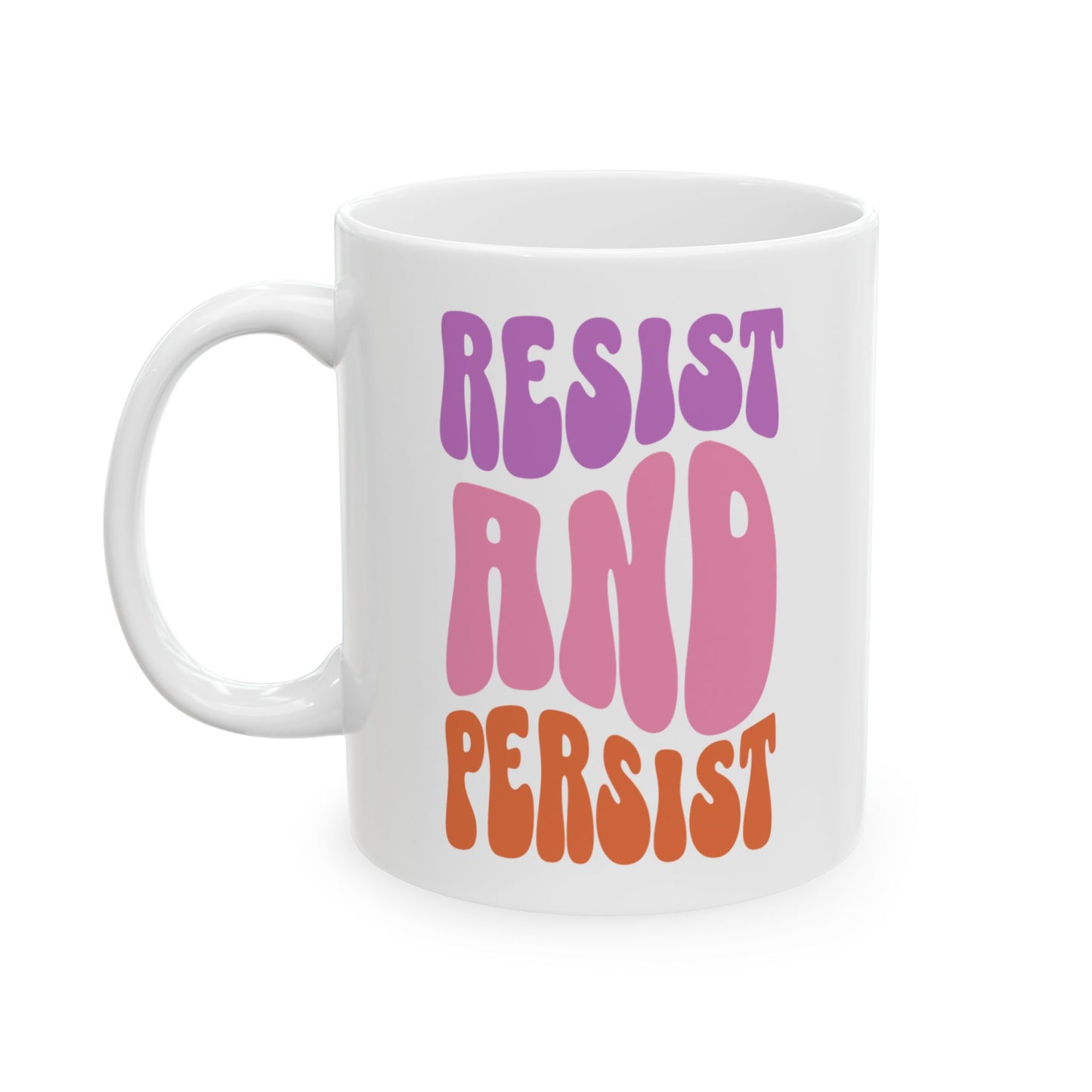 Resist and Persist Feminist Ceramic Coffee Mug