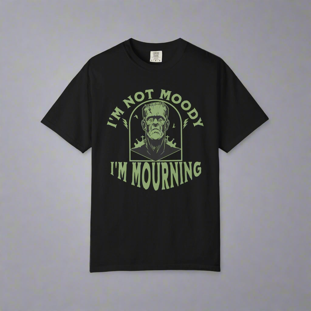 I'm Not Moody, I'm Mourning, Frankenstein Graphic Grief T-Shirt