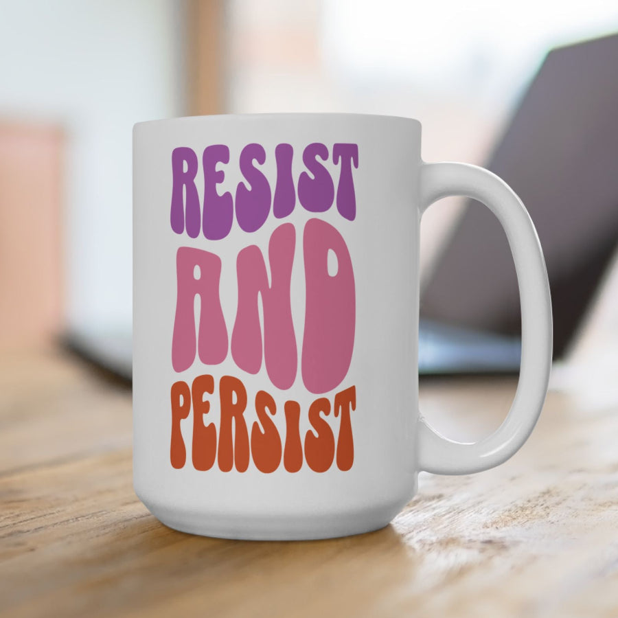 Resist and Persist Feminist Ceramic Coffee Mug