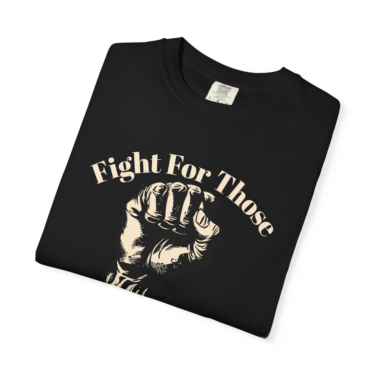 Fight For Those Without Your Privilege Raised Fist Social Justice Tee