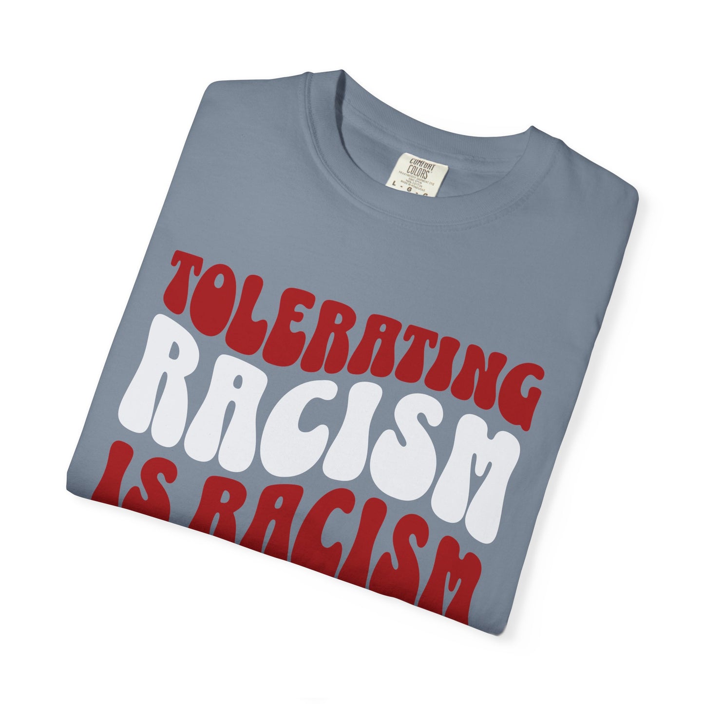 Tolerating Racism Is Racism Stacked Retro Graphic Comfort Colors T-Shirt