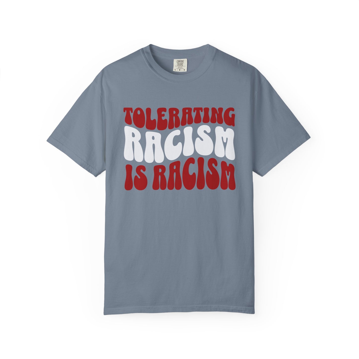 Tolerating Racism Is Racism Stacked Retro Graphic Comfort Colors T-Shirt