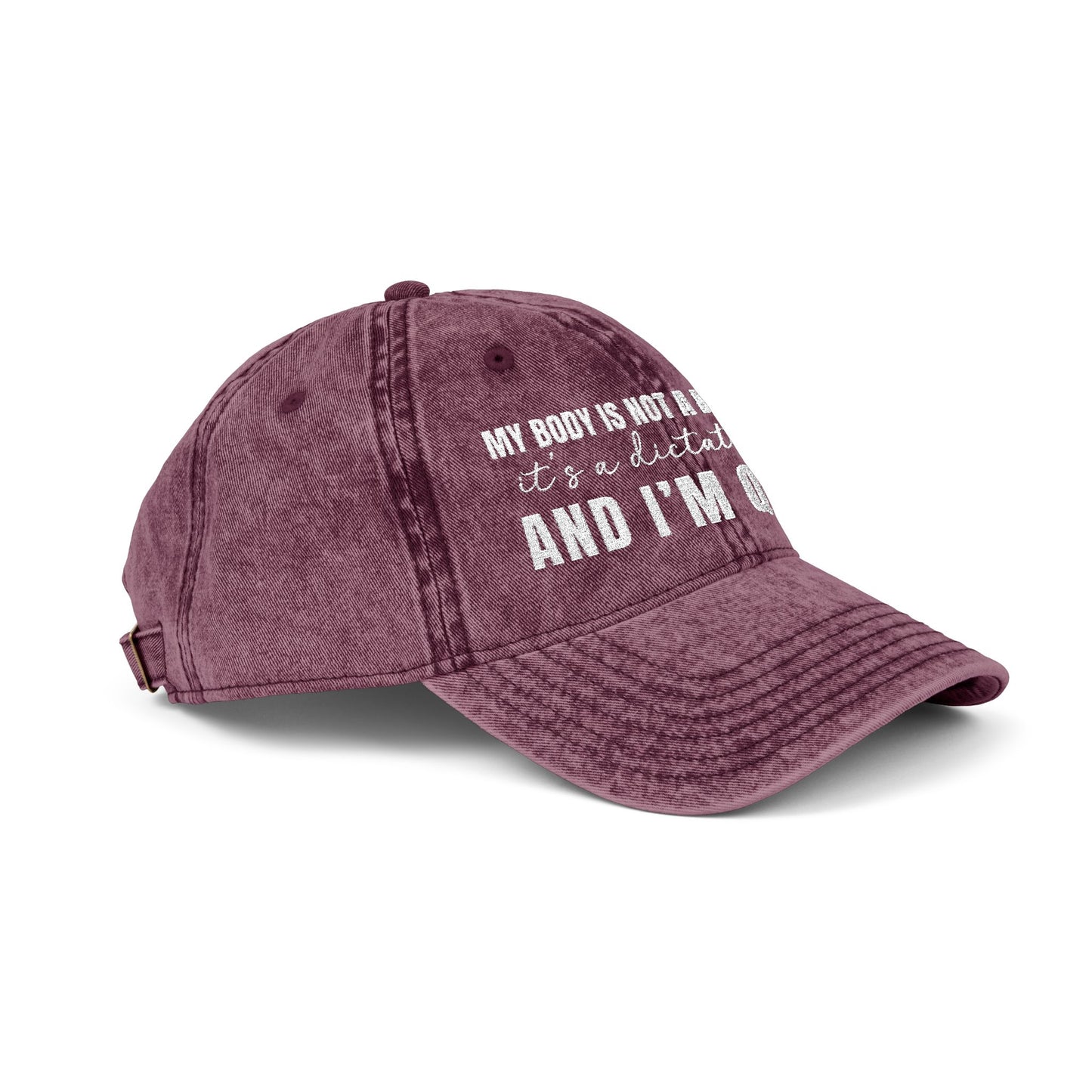 My body is not a democracy. It's a dictatorshp, and I'm Queen Embroidered Vintage Cap