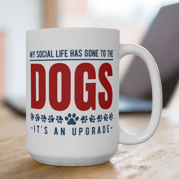 My Social Life Has Gone to The Dogs 15 oz Mug