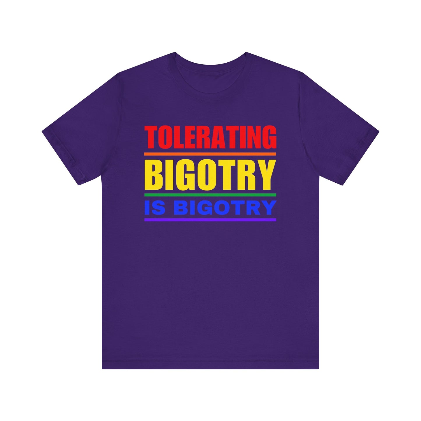 Tolerating Bigotry is Bigotry Rainbow Pride Message Unisex Tee
