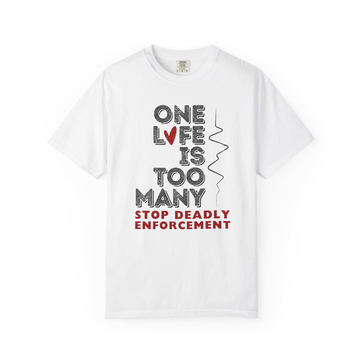 One Life Is Too Many: Stop Deadly Enforcement Protest Tee