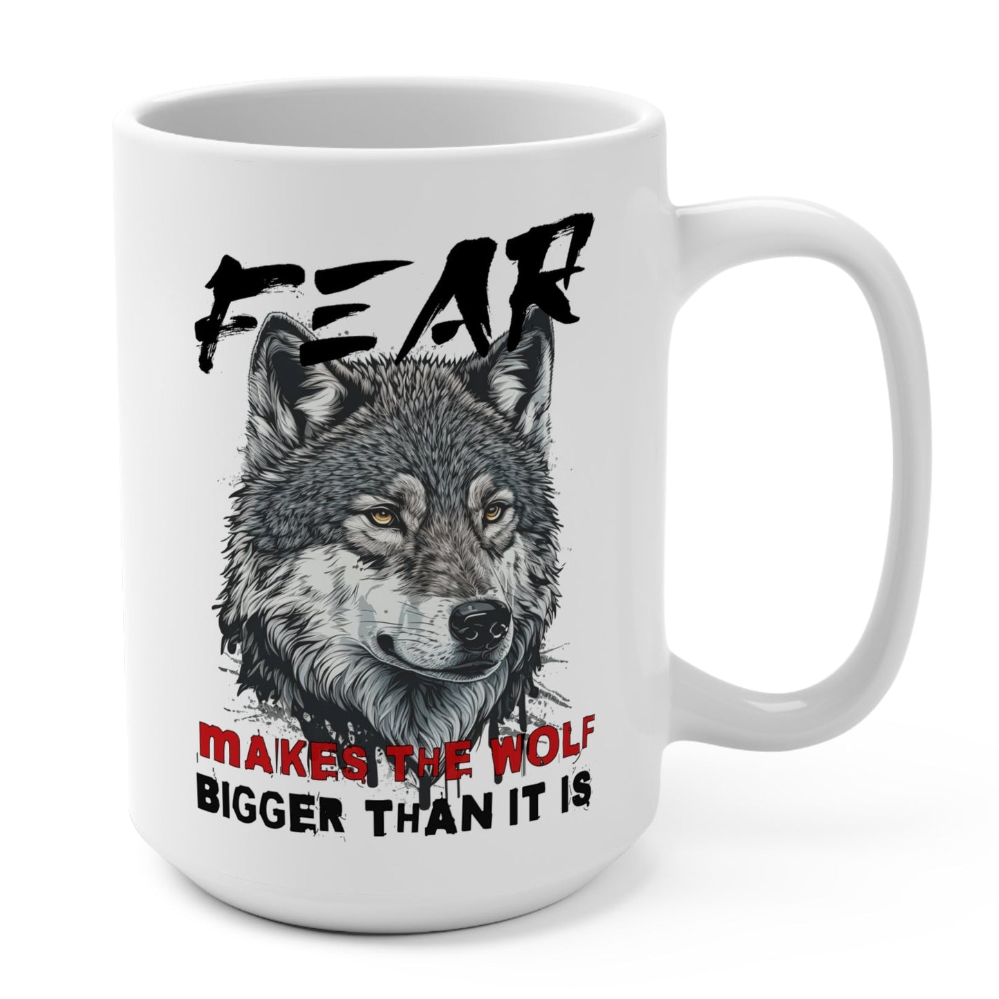 Fear Makes the Wolf Bigger Than It Is Coffee Cup