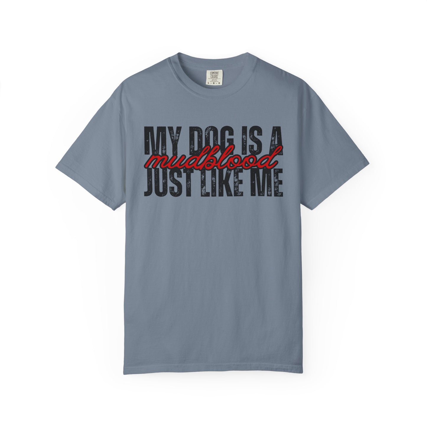 My Dog Is A Mudblood Just Like Me T-Shirt — Funny Dog Lover Tee