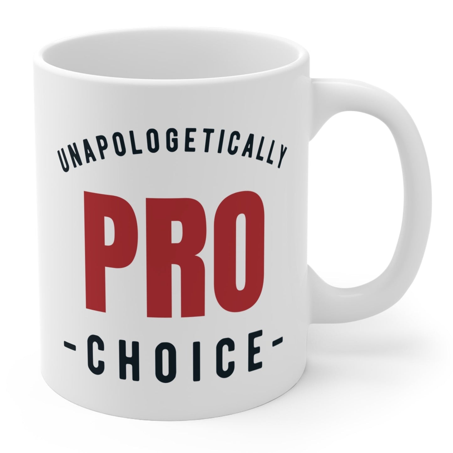 Unapologetically Pro Choice Coffee Cup