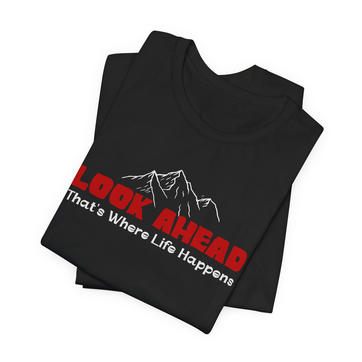 Look Ahead, That's Where Life Happens Mountain Graphic Tee