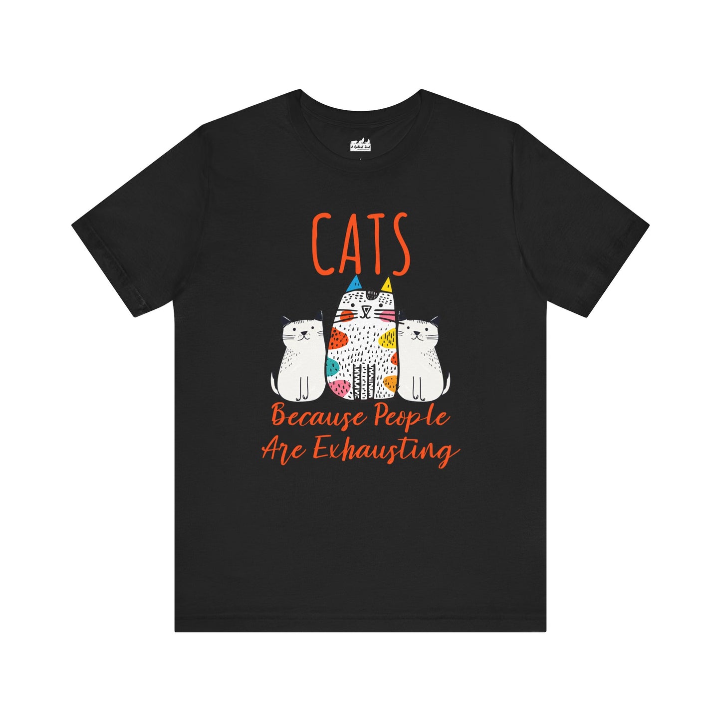Cats, Because People Are Exhausting Short Sleeve Bella Canvas T-Shirt