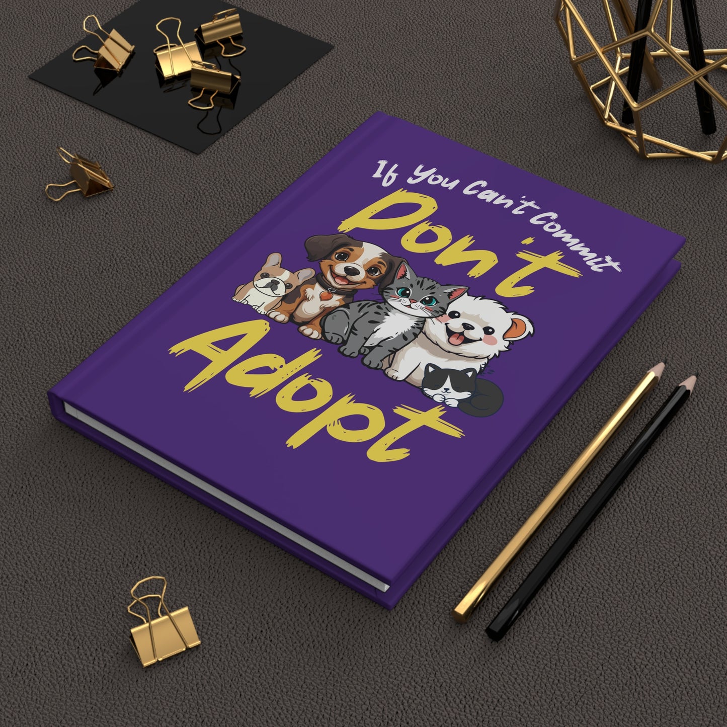 "If You Can't Commit Don't Adopt" Cute Rescue Pets Hardcover Notebook