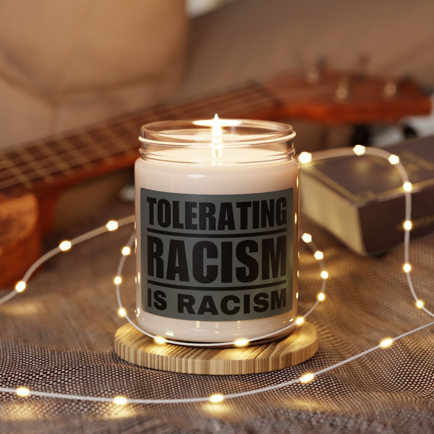 Tolerating Racism is Racism Scented Soy Candle