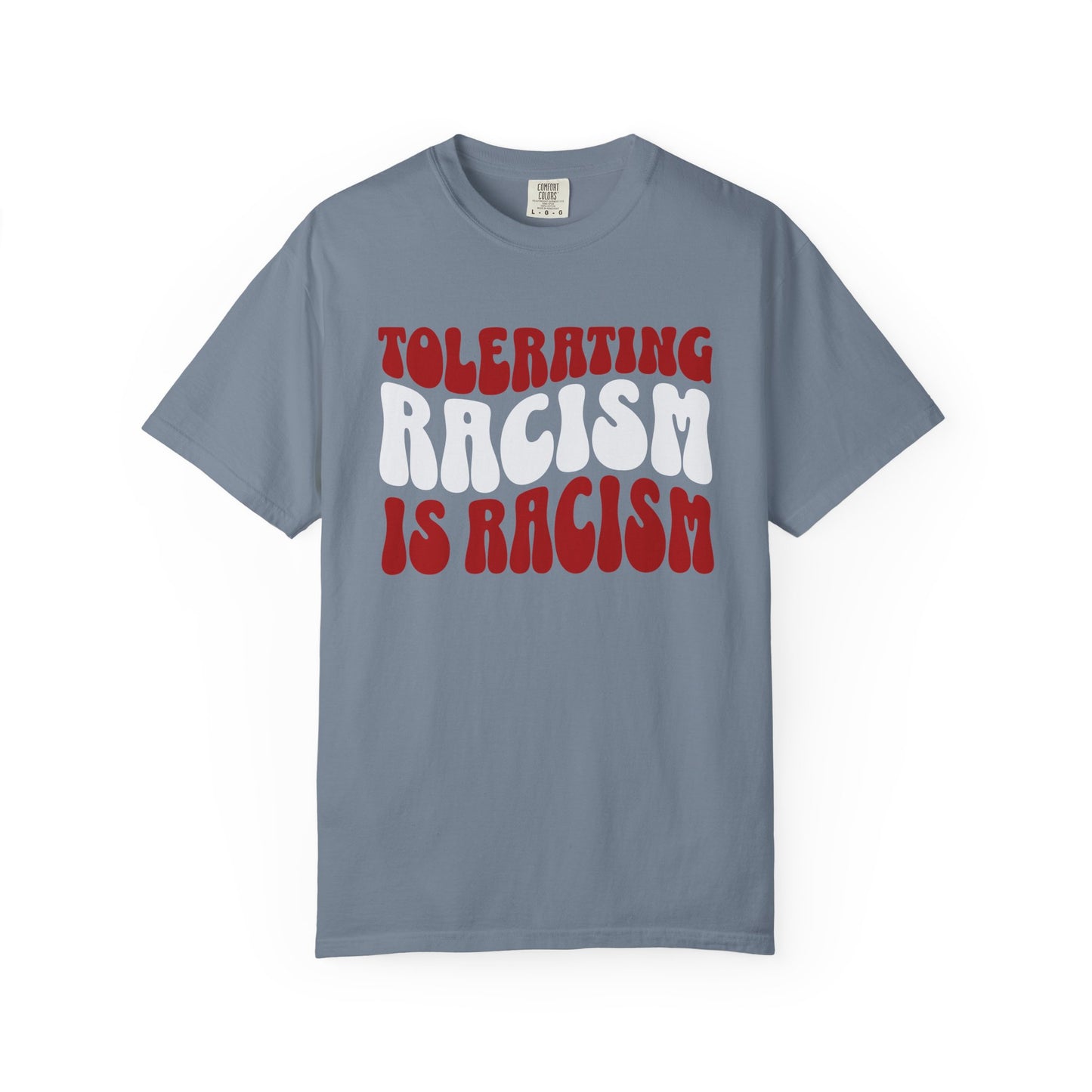 Tolerating Racism is Racism Wavy Comfort Colors T-Shirt