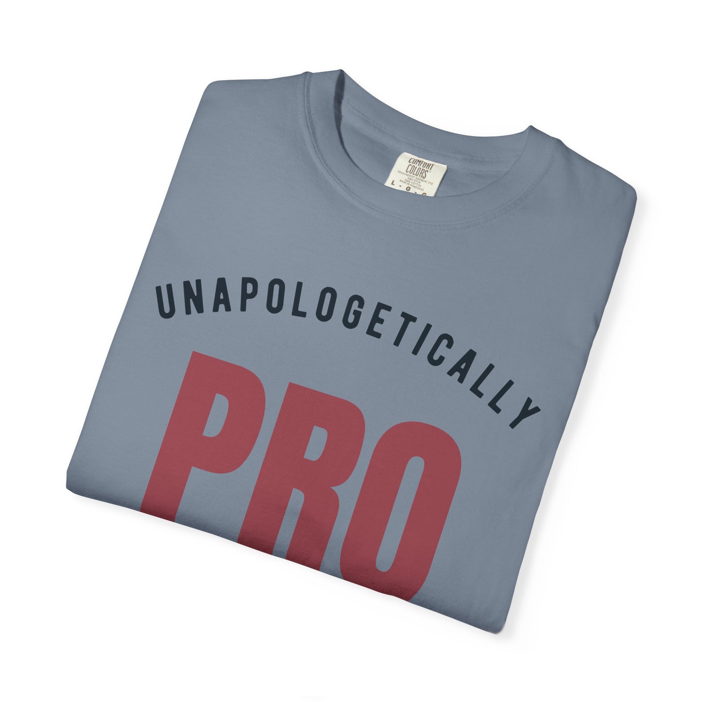 Unapologetically Pro-Choice Comfort Colors T-Shirt
