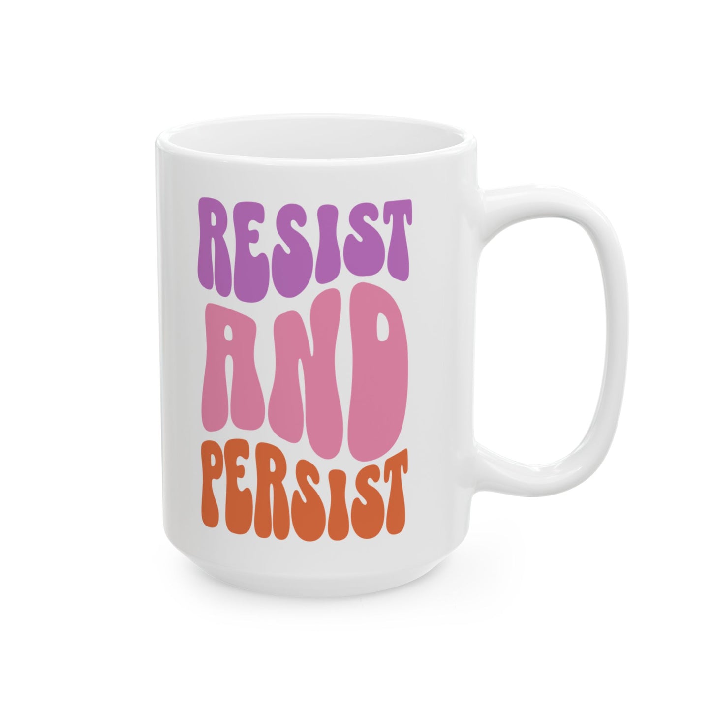 Resist and Persist Feminist Ceramic Coffee Mug