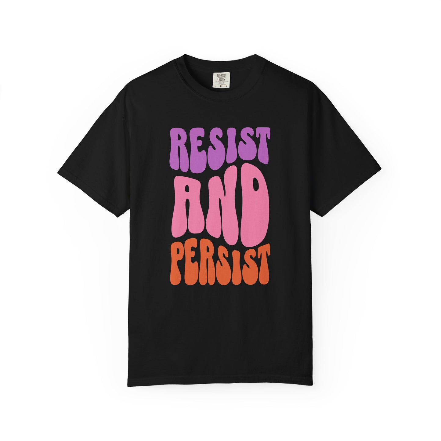 Resist and Persist Feminist Quote Comfort Colors T-shirt
