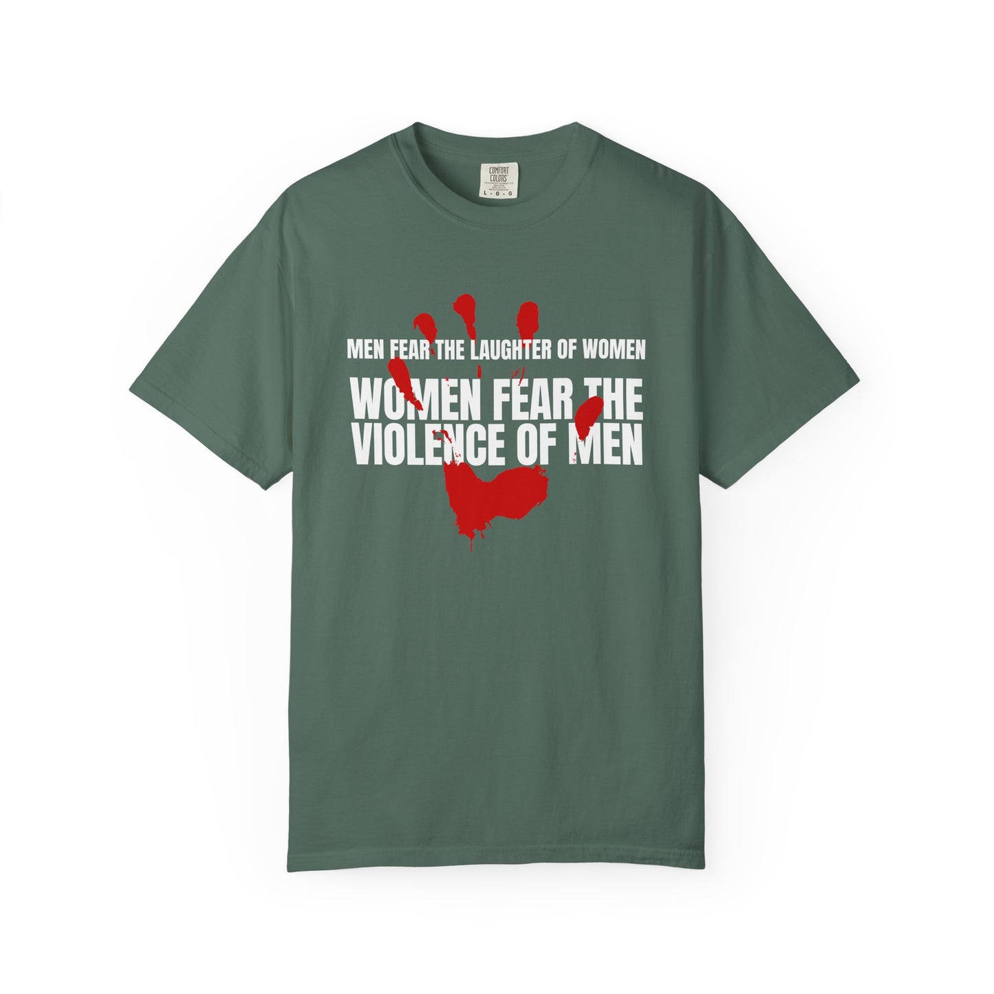 Men Fear the Laughter of Women, Women Fear the Violence of Men Comfort Colors T-Shirt