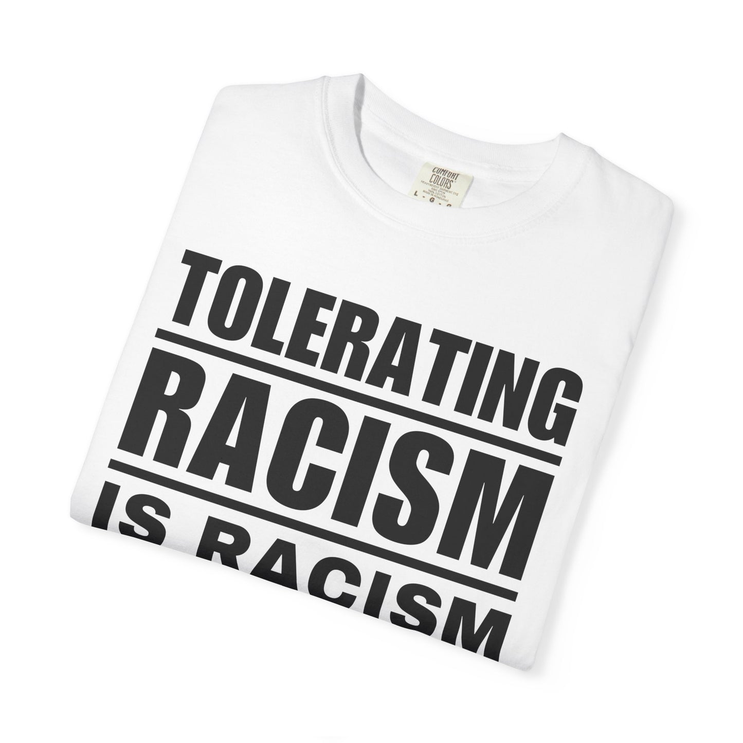 Tolerating Racism is Racism Unisex Statement T-Shirt